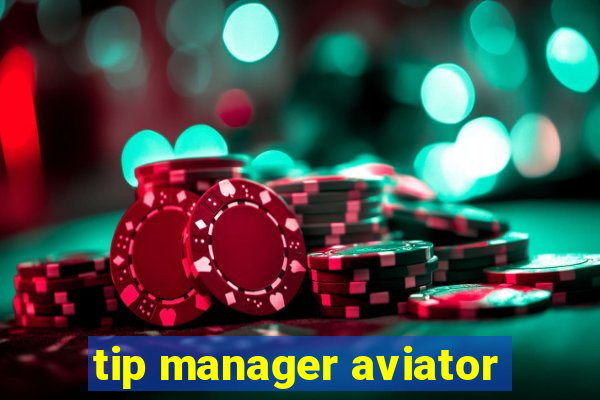 tip manager aviator